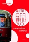 Erich Kocina - Wiener Öffi-Wörterbuch – Von Angsthäuferl bis Zwicken