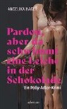 Angelika Hager - Pardon, aber da schwimmt eine Leiche in der Schokolade