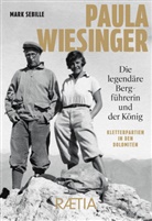 Mark Sebille - Paula Wiesinger. Die legendäre Bergführerin und der König