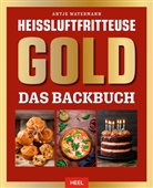 Antje Watermann - Heißluftfritteuse GOLD Das Backbuch