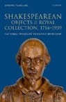 Kirsten (Independent Researcher) Tambling, Tambling Kirsten - Shakespearean Objects in the Royal Collection, 17141939