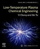 Yi Cheng, Xin Tu, Yi Cheng, Xin Tu - Low-Temperature Plasma Chemical Engineering