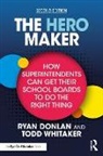 Ryan (Indiana State University Donlan, Donlan Ryan, Todd Whitaker - Hero Maker: How Superintendents Can Get Their School Boards to Do