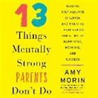 Morin Amy - 13 Things Mentally Strong Parents Don't Do (Audio book)