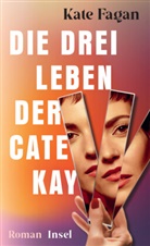 Kate Fagan - Die drei Leben der Cate Kay