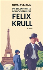 Thomas Mann - Die Bekenntnisse des Hochstaplers Felix Krull