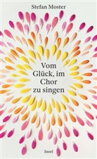Stefan Moster - Vom Glück, im Chor zu singen