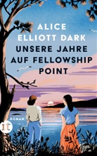 Alice Elliott Dark - Unsere Jahre auf Fellowship Point