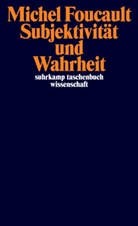 Michel Foucault - Subjektivität und Wahrheit