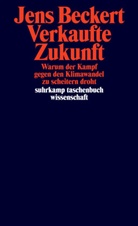 Jens Beckert - Verkaufte Zukunft