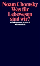 Noam Chomsky - Was für Lebewesen sind wir?