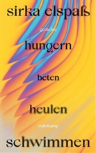 Sirka Elspaß - hungern beten heulen schwimmen