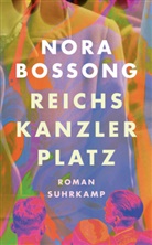 Nora Bossong - Reichskanzlerplatz