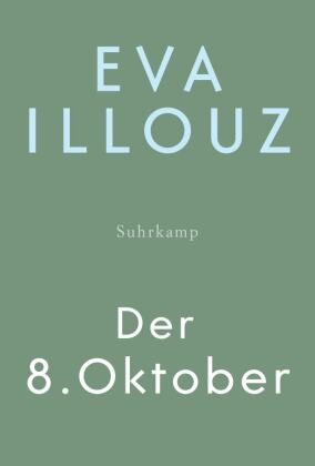 Eva Illouz - Der 8. Oktober - Über die Ursprünge des neuen Antisemitismus