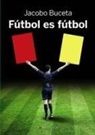 Jacobo Buceta Gallego - Fútbol es fútbol