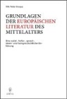 Fritz Peter Knapp - Grundlagen der Europäischen Literatur des Mittelalters
