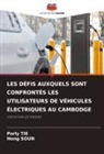 Hong Soun, Porly Tie - LES DÉFIS AUXQUELS SONT CONFRONTÉS LES UTILISATEURS DE VÉHICULES ÉLECTRIQUES AU CAMBODGE