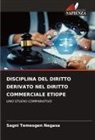 Sagni Temesgen Negasa - DISCIPLINA DEL DIRITTO DERIVATO NEL DIRITTO COMMERCIALE ETIOPE
