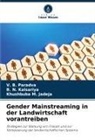 Khushbuba M Jadeja, Khushbuba M. Jadeja, B N Kalsariya, B. N. Kalsariya, V B Paradva, V. B. Paradva - Gender Mainstreaming in der Landwirtschaft vorantreiben