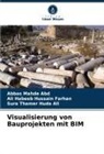Ali Habeeb Hussain Farhan, Abbas Mahde  Abd, Abbas Mahde Abd, Thamer, Sura Thamer Huda Ali - Visualisierung von Bauprojekten mit BIM