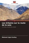 Mehmet Ça¿r¿ K¿z¿lta¿, Mehmet Çagri Kiziltas - Les Urbains sur la route de la soie