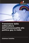 Sulaiman Sulaikha - Transizione dalla sottocultura dell'omosessualità alla politica gay in India