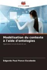 Edgardo Paul Ponce Escobedo - Modélisation du contexte à l'aide d'ontologies