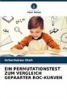 Uchechukwu Okeh - EIN PERMUTATIONSTEST ZUM VERGLEICH GEPAARTER ROC-KURVEN