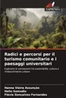 Flávia Gonçalves Fernandes, Helio Samudio, Hanna Vieira Assunção - Radici e percorsi per il turismo comunitario e i paesaggi universitari
