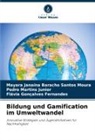 Mayara Janaína Baracho Santos Moura, Flávia Gonçalves Fernandes, Martins Junio, Pedro Martins Junior - Bildung und Gamification im Umweltwandel