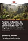 Flávia Gonçalves Fernandes, Helio Samudio, Hanna Vieira Assunção - Racines et feuilles de route pour le tourisme communautaire et les paysages universitaires