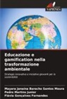 Mayara Janaína Baracho Santos Moura, Flávia Gonçalves Fernandes, Pedro Martins Junior - Educazione e gamification nella trasformazione ambientale