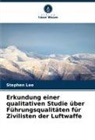 Stephen Lee - Erkundung einer qualitativen Studie über Führungsqualitäten für Zivilisten der Luftwaffe
