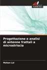 Mohan Lal - Progettazione e analisi di antenne frattali a microstriscia