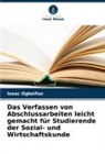 Isaac Ogbeifun - Das Verfassen von Abschlussarbeiten leicht gemacht für Studierende der Sozial- und Wirtschaftskunde