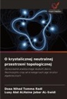 Luay Abd ALHaine Jabar AL-Swidi, Doaa Nihad Tomma Radi - O krystalicznej neutralnej przestrzeni topologicznej