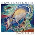 David Miller - Towards a Menagerie