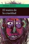Antonin Artaud - El teatro de la crueldad : ciencia, poesía y metafísica
