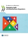 Oecd - Equipping Agile and Autonomous Regulators