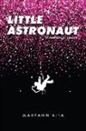 Maryann Aita - Little Astronaut: A Memoir in Essays