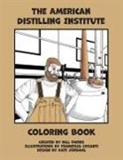 Kate Jordahl, Bill Owens, Francesca Cosanti - The American Distilling Institute Coloring Book