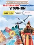 Woosung Kang - La storia dell'ammiraglio Yi Sun-sin resa facile - La storia di un eroe coreano per bambini e adulti! Con illustrazioni per un apprendimento completo