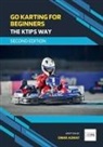 Omar Aswat - Go Karting for Beginners - The KTips Way (second edition)