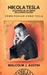 Malcolm J. Austin - Nikola Tesla - Lecciones De Un Genio De La Innovación (Cómo Pensar Como Tesla)