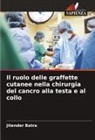 Jitender Batra - Il ruolo delle graffette cutanee nella chirurgia del cancro alla testa e al collo