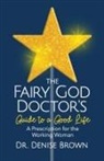 Denise Brown - The Fairy God Doctor's Guide to a Good Life