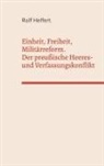 Rolf Helfert - Einheit, Freiheit, Militärreform