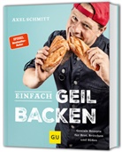 Axel Schmitt - Einfach geil Backen