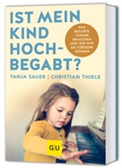 Tanja Sauer, Christian Thiele - Ist mein Kind hochbegabt?