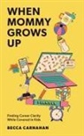 Becca Carnahan - When Mommy Grows Up